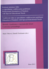 kniha Profesní orientace žáků se speciálními vzdělávacími potřebami Vzdělávání žáků se speciálními vzdělávacími potřebami : sborník z konference s mezinárodní účastí = Professional Orientation of Students with Special Educational Needs ; Education of Students with Special Educational Needs : conference proceedings, Paido 2012