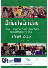 kniha Orientační dny Střední školy - rozvoj hodnotové orientace žáků pro udržitelný rozvoj., DIS SKM 2012