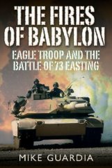 kniha The Fires of Babylon Eagle Troop and the Battle of 73, Casemate Publishers  2015