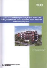 kniha Zvyšování kvalifikace správců bytových domů jako nástroj udržitelnosti užitku bytového fondu a fyzické dostupnosti bydlení, Vysoká škola báňská - Technická univerzita Ostrava 2010