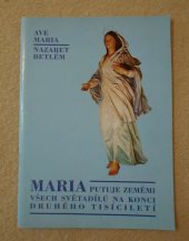 kniha Maria putuje zeměmi všech světadílů na konci druhého tisíciletí Průvodce poutí Panny Marie z Nazareta k přípravě Velkého jubilea 2000, Českomoravská Fatima Koclířov u Svitav - Fatimský apoštolát v ČR 2000