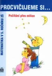 kniha Počítání přes milion matematika v 5. ročníku ZŠ, SPN 2005