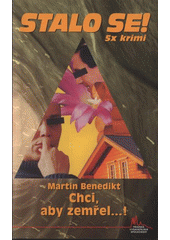 kniha Chci, aby zemřel-- !, Pražská vydavatelská společnost 2008