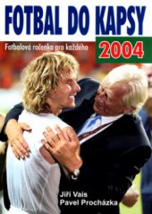 kniha Fotbal do kapsy reprezentace, ligy, poháry, mistrovství světa a Evropy, tabulky, výsledky, aktuality, kalendář 2004/2005, MAC 2004