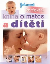kniha Perfektní kniha o matce a dítěti, Perfekt 2007
