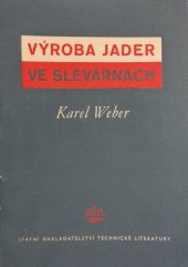 kniha Výroba jader ve slévárnách Určeno ... jádrařům a slevačům ... pro posluchače nižších odb. učilišť, SNTL 1953