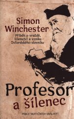 kniha Profesor a šílenec příběh o vraždě, šílenství a vzniku Oxfordského slovníků, Omega 2019