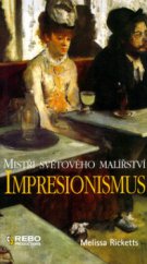 kniha Impresionismus mistři světového malířství, Rebo 2005