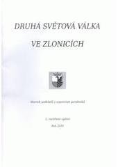 kniha Druhá světová válka ve Zlonicích sborník podkladů a vzpomínek pamětníků, Městys Zlonice 2010