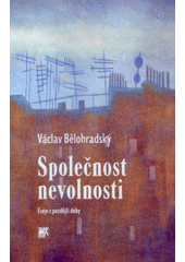 kniha Společnost nevolnosti eseje z pozdější doby, Sociologické nakladatelství (SLON) 2007