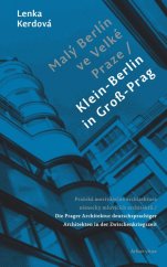 kniha Malý Berlín ve Velké Praze pražská meziválečná architektura německy mluvících architektů - Klein-Berlin in Groß-Prag : die Prager Architektur deutschsprachiger Architekten in der Zwischenkriegszeit, Arbor vitae 2022