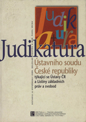 kniha Judikatura Ústavního soudu České republiky týkající se Ústavy ČR a Listiny základních práv a svobod, Linde 1998