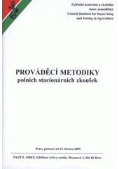 kniha Prováděcí metodiky polních stacionárních zkoušek, Ústřední kontrolní a zkušební ústav zemědělský, odbor bezpečnosti krmiv a půdy, oddělení výživy rostlin 2009