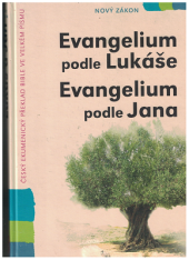 kniha Evangelium podle Lukáše Evangelium podle Jana : [český ekumenický překlad Bible ve velkém písmu - Nový zákon, Česká biblická společnost 2009