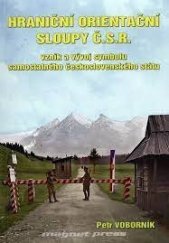 kniha Hraniční orientační sloupy Č.S.R. vznik a vývoj symbolu samostatného československého státu, Fortprint 2013