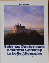 kniha Schönes Deutschland, Beautiful Germany, La belle Allemagne Eine Bildreise, Ellert & Richter 1999