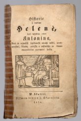 kniha Historie o trpěliwé Heleně, dceři tureckého císaře Antonína, která w nejwětší trpěliwosti mnohé násilí, protiwenstwí, křiwdy, outržky a wýsměchy po dwaadwacetiletém putowání snesla. , pismem dědičů J. Škarnicla 1878