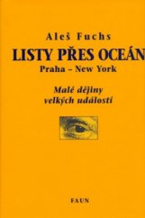 kniha Listy přes oceán Praha - New York : malé dějiny velkých událostí, Faun 2006