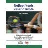 kniha Nejlepší tenis vašeho života 50 konkrétních návodů, které můžete okamžitě využívat při jakékoli situaci v zápase, Sport 2011