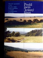 kniha Prožil jsem krásný život sborník vzpomínek o tom, jak jsme chtěli bránit republiku a o životě v osvobozeném Krnovsku, Matice slezská 2005