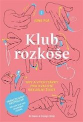 kniha Klub rozkoše Tipy a vychytávky pro kvalitní sexuální život, 82 s.r.o. 2023