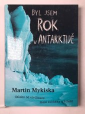 kniha Byl jsem rok v Antarktidě, Martin Mykiska 2001