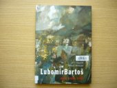 kniha Lubomír Bartoš malíř svého kraje, Veduta - Bohumír Němec 2007