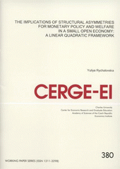 kniha The implications of structural asymmetries for monetary policy and welfare in a small open economy a linear quadratic framework, CERGE-EI 2008