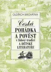 kniha Česká pohádka a pověst v lidové tradici a dětské literatuře, Ústav pro etnografii a folkloristiku Akademie věd České republiky 1998