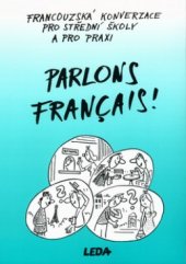 kniha Parlons français! francouzská konverzace pro střední školy a pro praxi, Leda 1998