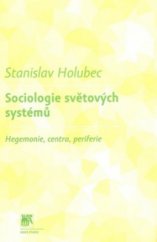 kniha Sociologie světových systémů hegemonie, centra, periferie, Sociologické nakladatelství (SLON) 2009