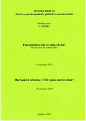 kniha Fotovoltaika: kde se stala chyba? (není to hlavně selhání elit?) : 1. seminář, 9. listopadu 2010 ; Důchodová reforma v ČR: spása anebo zmar? : 2. seminář, 16. prosince 2010, Fontes Rerum 2011