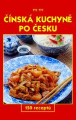 kniha Čínská kuchyně po česku 150 receptů, GEN 2003