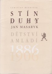 kniha Stín duhy Jan Masaryk, dětství a mládí : 1886-1906, VR Atelier 1998