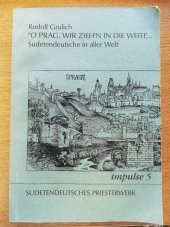 kniha "O Prag, wir zieh n in die Weite Sudetendeutsche in aller Welt, Sudetendeutsches Priesterwerk 1992