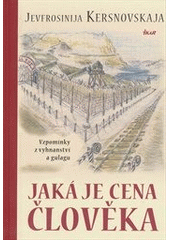 kniha Jaká je cena člověka vzpomínkyz vyhnanství a gulagu, Ikar 2012