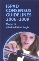 kniha ISPAD consensus guidelines 2006-2009 moderní dětská diabetologie, Galén 2009