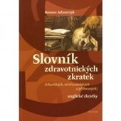 kniha Slovník zdravotnických zkratek (lékařských, ošetřovatelských a příbuzných), Triton 2005