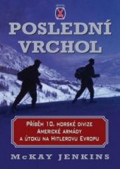 kniha Poslední vrchol příběh americké 10. horské divize a historie jejího útoku na Hitlerovu Evropu, BB/art 2006