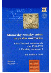 kniha Moravský zemský sněm na prahu novověku [Sv.] 1, - Památky sněmovní I - edice památek sněmovních z let 1518-1570., Historický ústav 2010