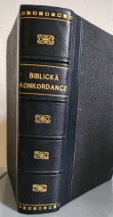 kniha Biblická konkordance, t. j. Abecední ukazatel biblických výrazů a povědění., Spolek Komenský 1901