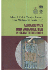 kniha Agrarismus und Agrareliten in Ostmitteleuropa , Dokořán 2013