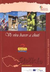 kniha Ve víru barev a chutí turistický průvodce regionem : Slovácko - východní Morava, Centrála cestovního ruchu Východní Moravy 2009