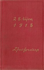 kniha 28. říjen 1918 předpoklady a vývoj našeho odboje domácího v československé revoluci za státní samostatnost národa, Ústřední dělnické knihkupectví a nakladatelství, Antonín Svěcený 1928