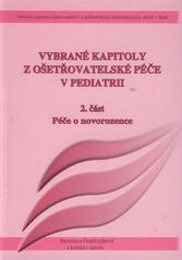 kniha Vybrané kapitoly z ošetřovatelské péče v pediatrii. 2. část, - Péče o novorozence, Národní centrum ošetřovatelství a nelékařských zdravotnických oborů 2009