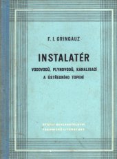 kniha Instalatér vodovodů, plynovodů, kanalisací a ústředního topení učební pomůcka pro učiliště st. prac. záloh, SNTL 1953