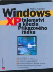 kniha Windows XP tajemství a kouzla Příkazového řádku, CPress 2003