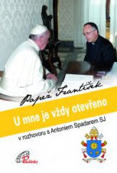 kniha U mne je vždy otevřeno V rozhovoru s Antoniem Spadarem SJ, Paulínky 2014