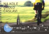 kniha Na kole okolo Čáslavi 16 cyklovýletů na Čáslavsku, Studio Press 2010