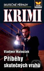 kniha Skutečné případy Krimi Příběhy skutečných vrahů, Víkend  2021